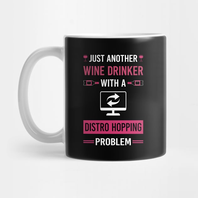 Wine Drinker Distro Hopping Distrohopper by Good Day